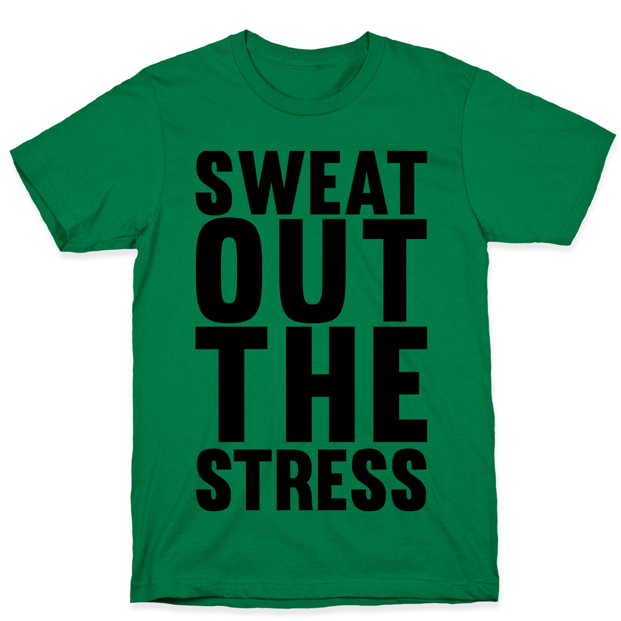 Sweat Out The Stress T-Shirt
